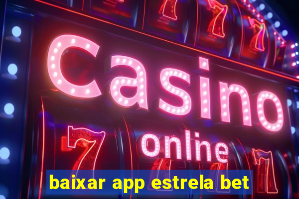 baixar app estrela bet